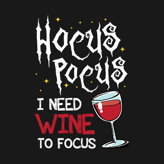 Halloween Hocus Pocus I Need Wine To Focus Part 1 by Hasibit