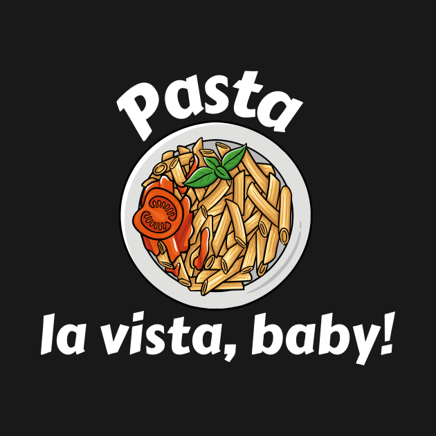 Pasta La Vista Baby | Cute Pasta Pun by Allthingspunny