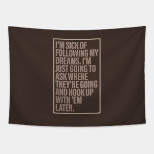 Sick of Following Dreams Tapestry