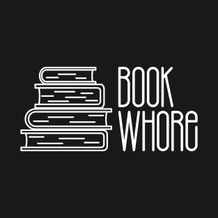 Book Whore (White Text) T-Shirt