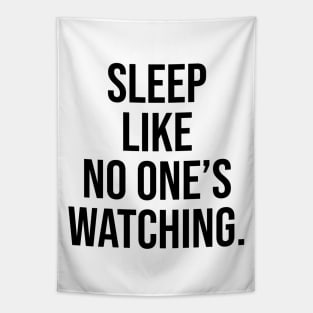 Sleep like no one is watching funny tiktok quote Tapestry