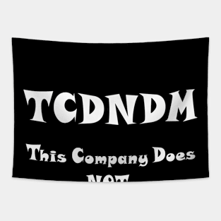 This Company Does NOT Deserve Me ;) - white font Tapestry