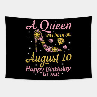 A Queen Was Born On August 10 Happy Birthday To Me Nana Mommy Mama Aunt Sister Wife Daughter Niece Tapestry
