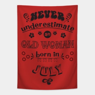 Never Underestimate an Old Woman Born in July Tapestry