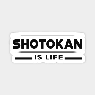 Shotokan is life Magnet