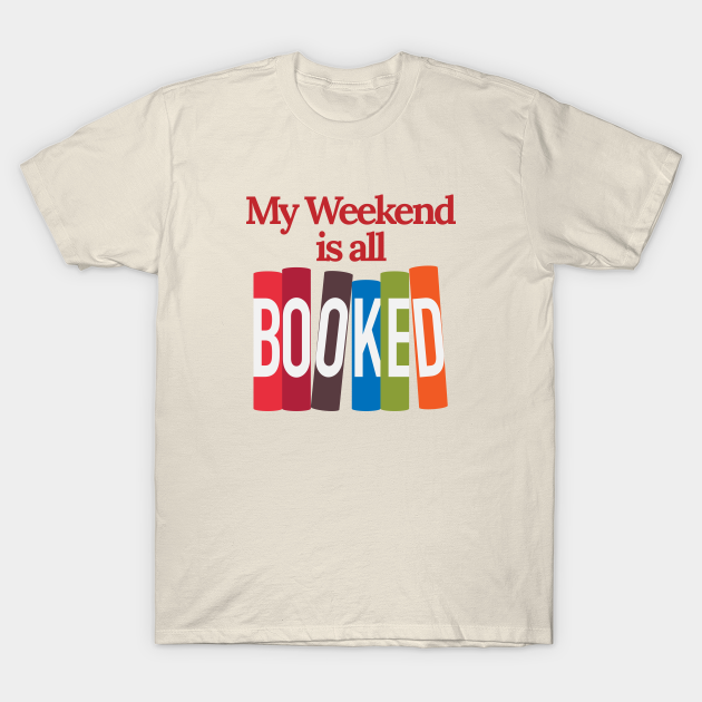 my weekend is all booked shirt