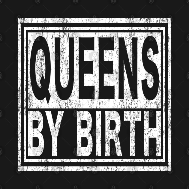 Queens by Birth | New York, NYC, Big Apple by Maxx Exchange