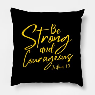 BE STRONG AND COURAGEOUS Pillow