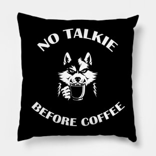 NO TALKIE BEFORE COFFEE Pillow