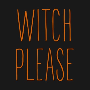 Witch Please Halloween T-Shirt