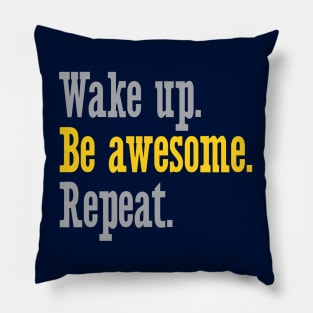 Wake Up Be Awesome Repeat Pillow
