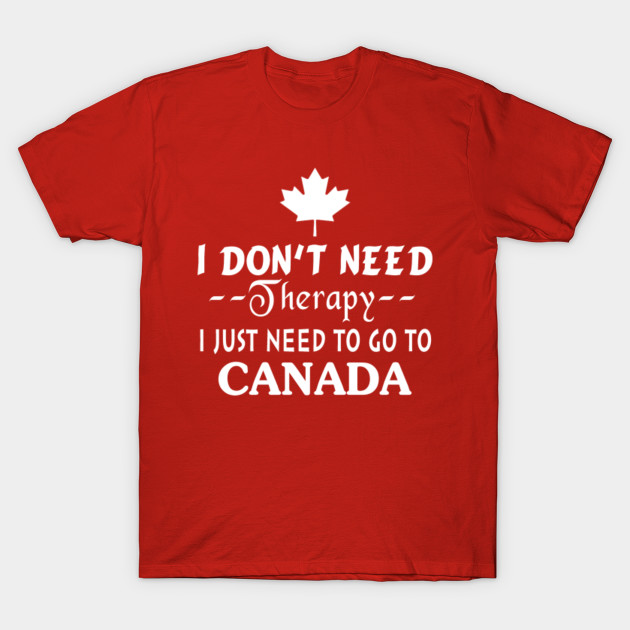Go To Canada Funny T Shirt Teepublic