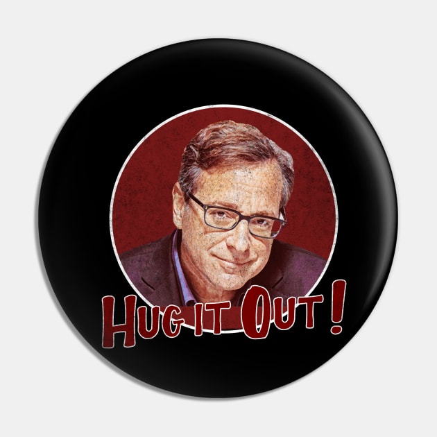 Bob Saget - Hug it Out 2 Pin by karutees