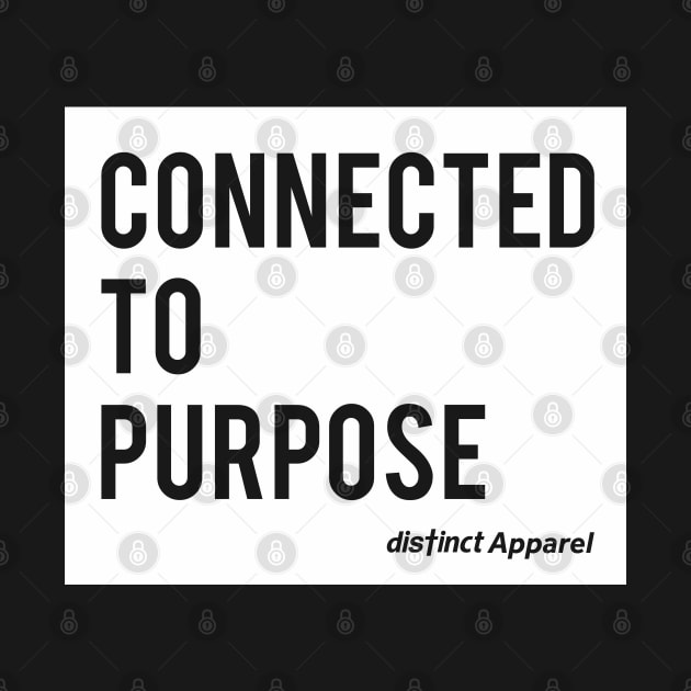 Connected to Purpose (White) by DistinctApparel