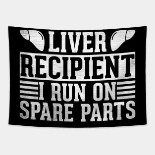 liver recipient i run on spare parts. Tapestry