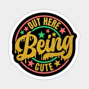 Out Here Being Cute Magnet