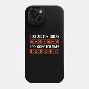 too old for tricks too young for naps Phone Case