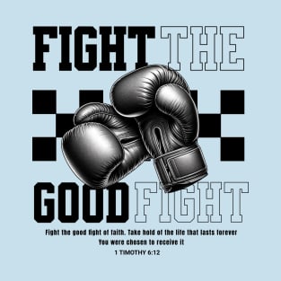 FIGHT THE GOOD FIGHT T-Shirt