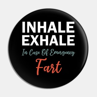 inhale exhale in case of emergency fart Pin