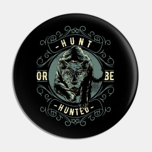 hunt or be hunted Pin