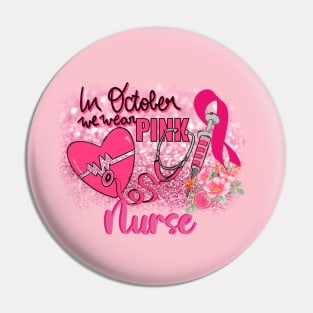 Nurse Breast Cancer Awareness In October We Wear Pink Pin