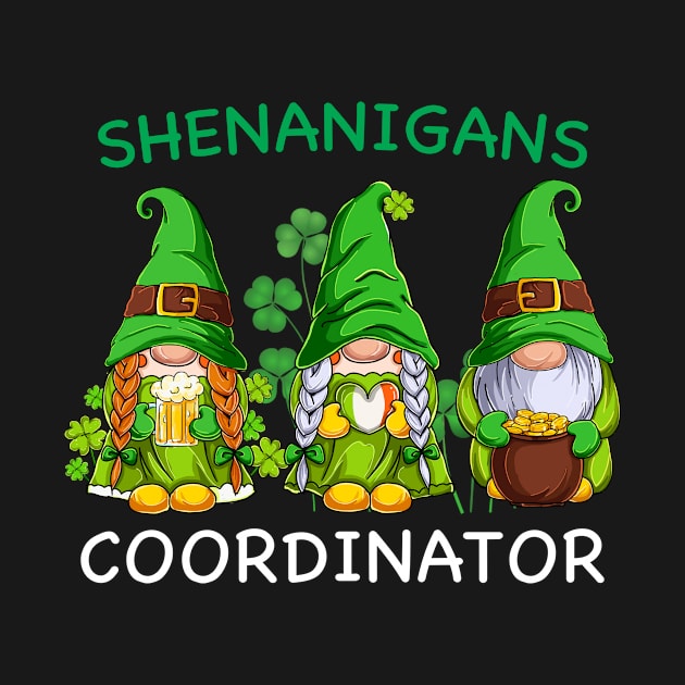 Shenanigans Coordinator St Patricks Day Green Gnomes Lovers by Barefaced 