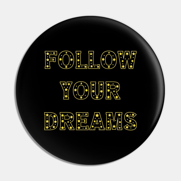 Follow Your Dreams Pin by yayor