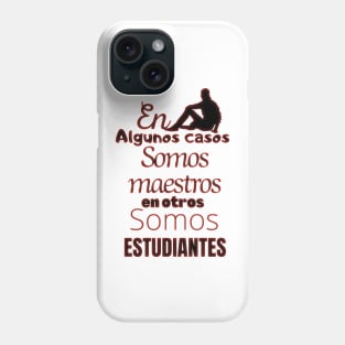 In some cases we are teachers, in others we are students Phone Case