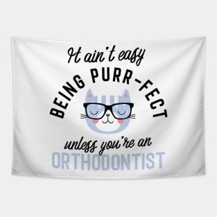 Orthodontist Cat Gifts for Cat Lovers - It ain't easy being Purr Fect Tapestry