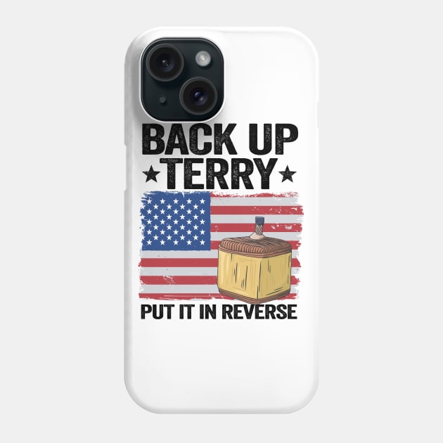 Back Up Terry Put It In Reverse 4th Of July American Flag Funny Phone Case by Kuehni