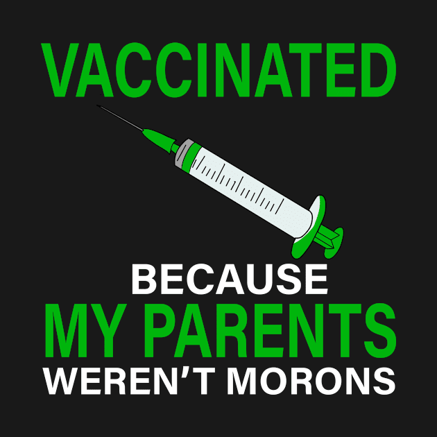 Vaccinated Because My Parents Weren't Morons Costume Gift by Ohooha