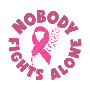 Nobody Fights Alone - Breast Cancer Awareness Pink Cancer Ribbon Support T-Shirt