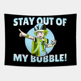 STAY OUT OF MY BUBBLE BOY Tapestry