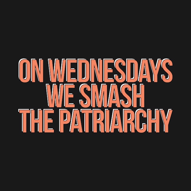 On Wednesdays We Smash The Patriarchy by NightField