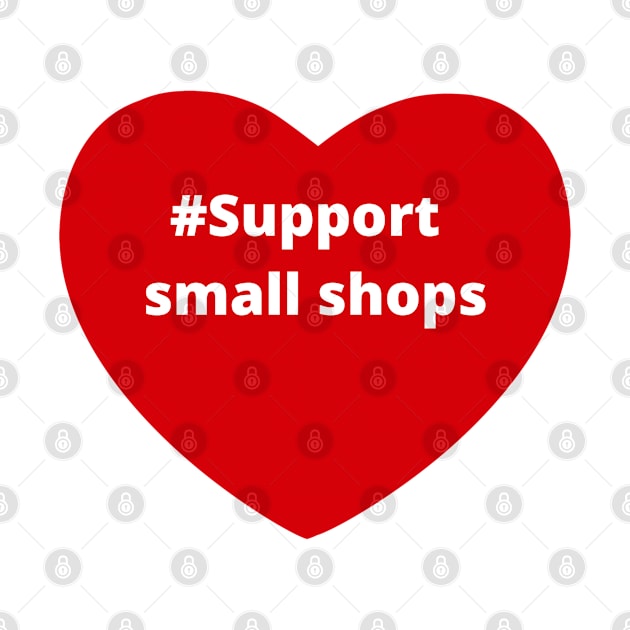 Support small shops - hashtag love heart by support4love