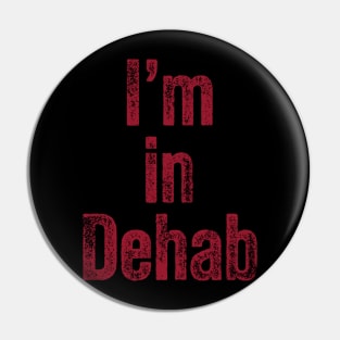 I'm in Dehab Pin