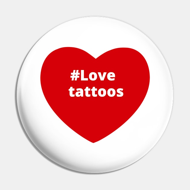 Love Tattoos - Hashtag Heart Pin by support4love