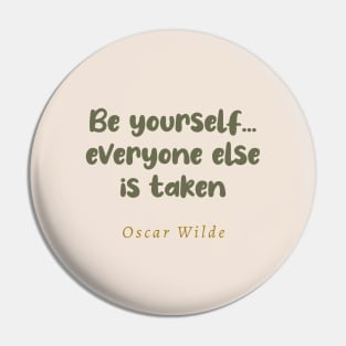 Be Yourself Everyone Else Is Taken Oscar Wilde Quote Pin