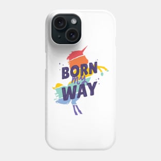 Born My Way LGTBQ Phone Case