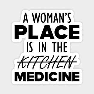 Medical Doctor - A woman's place is in the medicine Magnet