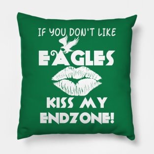 If You Don't Like Eagles Kiss My Endzone! Pillow