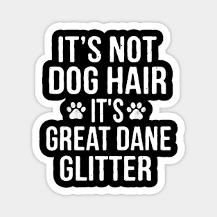 It's Not Dog Hair It's Great Dane Glitter Dog Lover Magnet