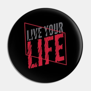 Live Your Life Pin