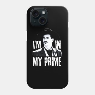 Im in my prime, doc holliday, tombstone Phone Case