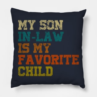 my son in law is my favorite child Pillow