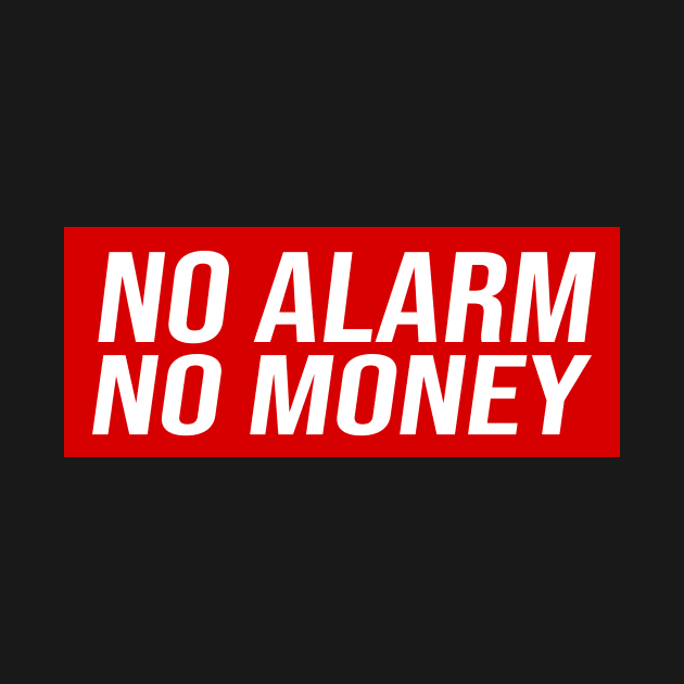 No Alarm No Money by cindo.cindoan
