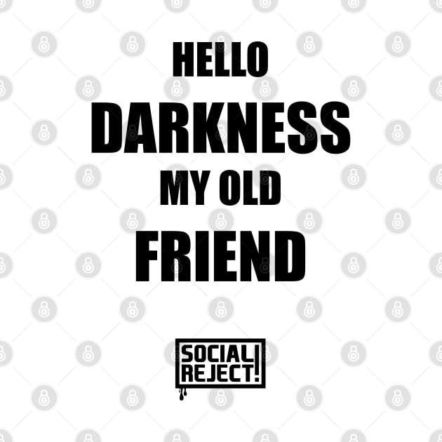 Hello Darkness (Black) by Social Reject!