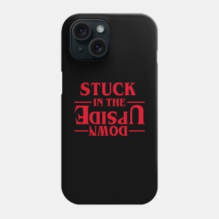 STUCK IN THE UPSIDE DOWN - Stranger Things Merchandise Phone Case