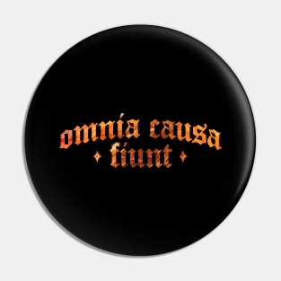 Omnia Causa Fiunt - Everything Happens For A Reason Pin