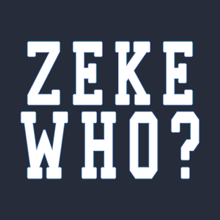 Zeke Who? shirt T-Shirt